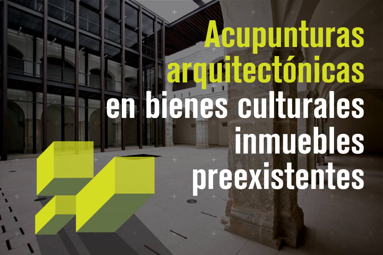 Curso Acupunturas arquitectónicas en bienes culturales inmuebles preexistentes : Cartel © ENCRyM, INAH