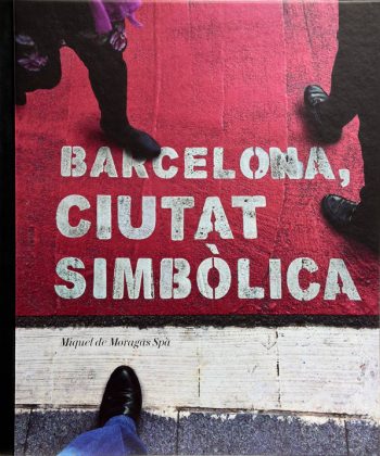Barcelona, Ciutat Simbòlica por Miquel de Moragas Spà : Portada © Barcelona Llibres, Direcció d’Imatge i Serveis Editorials