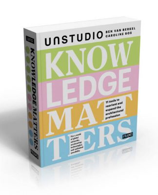 Knowledge Matters – Ben van Berkel & Caroline Bos / UNStudio 2016 Knowledge Matters - Ben van Berkel & Caroline Bos / UNStudio 2016 : Cover © UNStudio