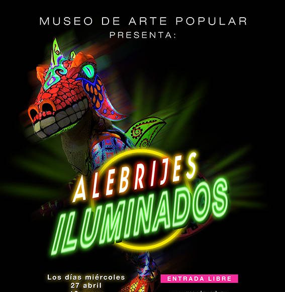 Alebrijes Iluminados en el Museo de Arte Popular (MAP) : Cartel © Museo de Arte Popular (MAP)