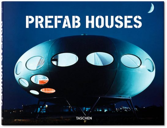 PreFab Houses editado por Peter Gössel - Tapa dura, 27.9 x 21.6 cm, 388 páginas : Portada © TASCHEN