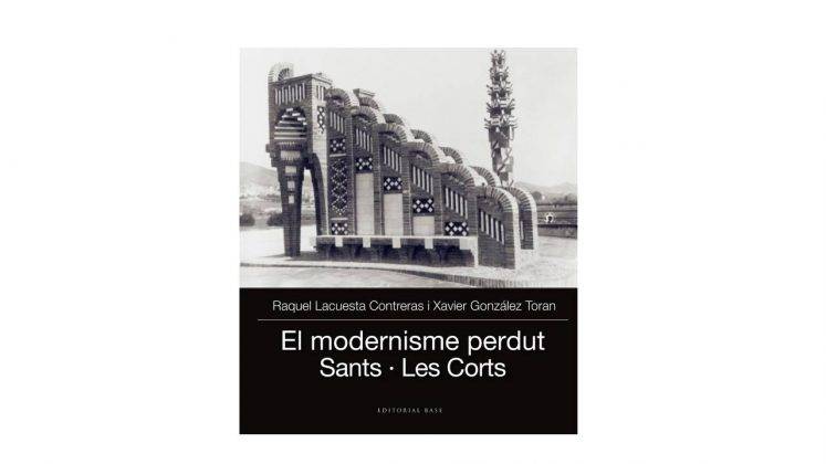 El modernisme perdut III: Sants i Les Corts, Raquel Lacuesta Contreras , Xavier González Toran : Photo © Barcelona Llibres y © Editorial Base