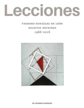 Lecciones, libro editado por ECN que reúne escritos de González de León, gestados entre 1966 y 2016 : Fotografía © El Colegio Nacional