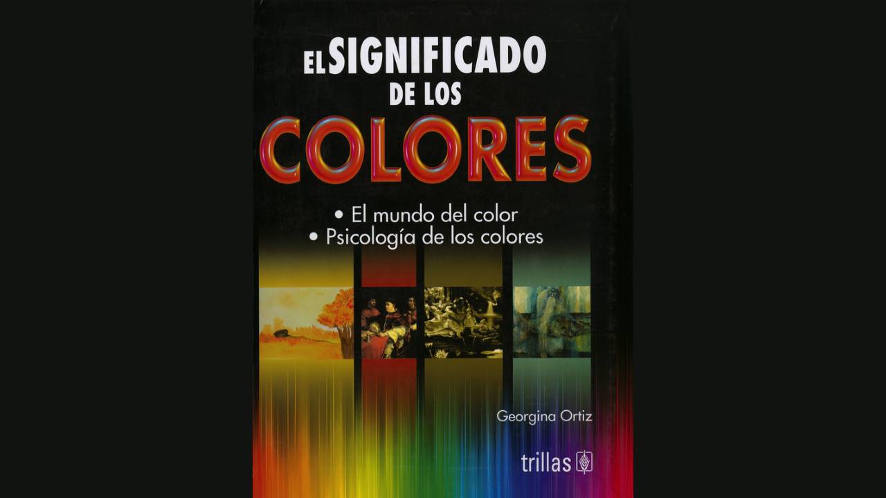 El Significado de los Colores: El Mundo del Color, Psicología de los Colores, Dra. Georgina Ortíz, Editorial TRILLAS : Fotografía © Dra. Georgina Ortiz