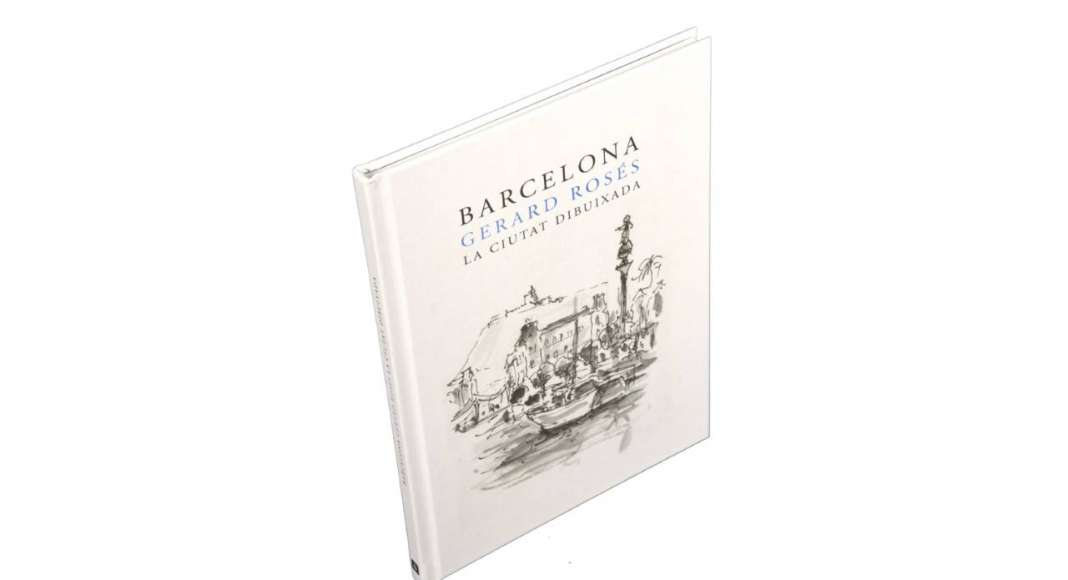 Barcelona. La ciudad dibujada por Gerard Rosés : Fotografía © Barcelona Llibres