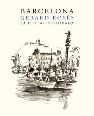 Barcelona. La ciudad dibujada por Gerard Rosés : Fotografía © Barcelona Llibres