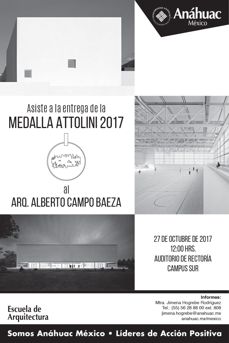 Entrega de la Medalla Attolini Lack 2017 al Arq. Alberto Campo Baeza : Cartel © Universidad Anáhuac México Campus Sur